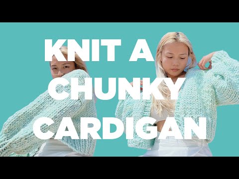 how to knit: another chunky cardigan | oli cardigan walkthrough