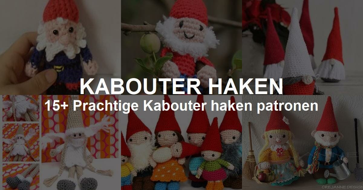 pakket Bijna dood koepel Kabouter Haken (12+ Gratis Haakpatronen)